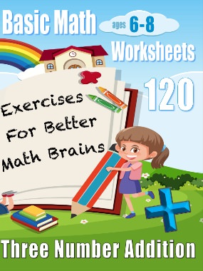 Basic Math Worksheets: Three Number Addition (Ages 6–8)